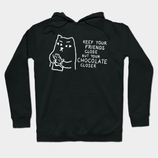 Keep your friends close. But your chocolate closer. Hoodie